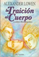 La traición al cuerpo Alexander Lowen