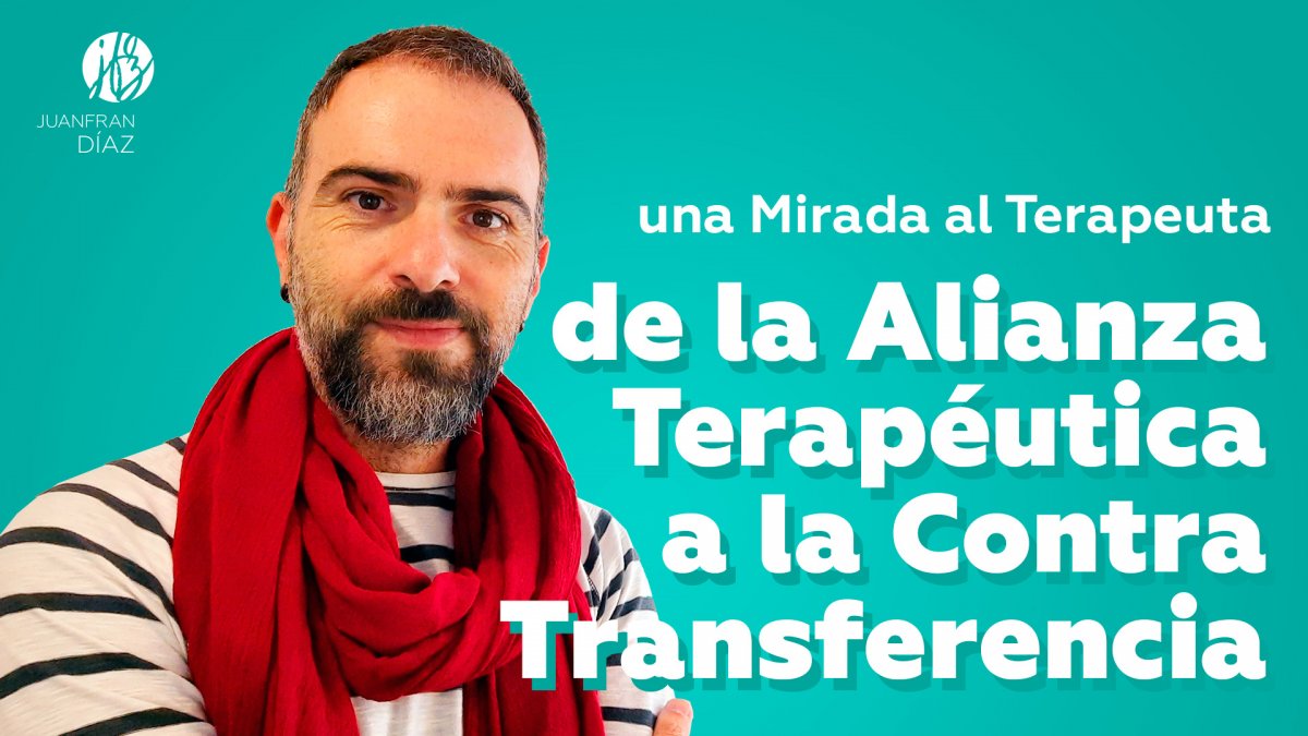 Una mirada al terapeuta: de la Alianza Terapéutica a la Contratransferencia